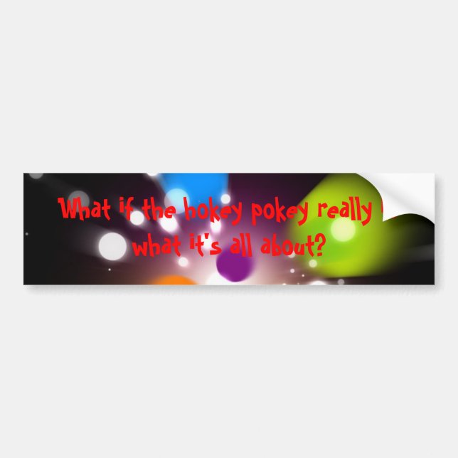 What if the hokey pokey really is what it's all... bumper sticker (Front)