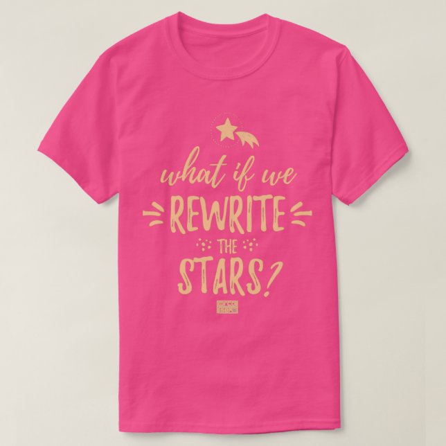 What If We Rewrite the Stars Musical Theatre Perfo T-Shirt (Design Front)