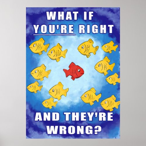 What if youre right and theyre wrong poster