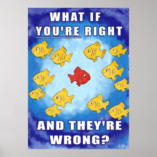 What If Youre Right And Theyre Wrong Poster