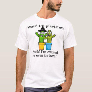 What? I'm pixelated? T-Shirt