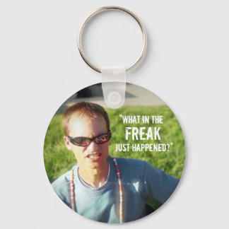 “What in the Freak Just Happened?” Keychain
