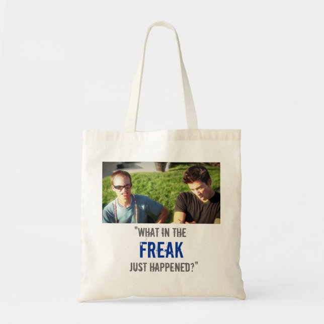 “What in the Freak Just Happened?” Tote Bag (Front)