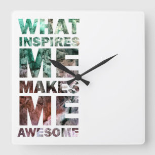 What Inspires Me Makes Me Awesome 2 Square Wall Clock