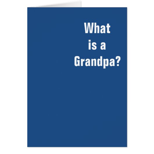 What is a Grandpa? You. You is a Grandpa. (Front)
