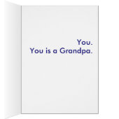 What is a Grandpa? You. You is a Grandpa. (Inside (Right))