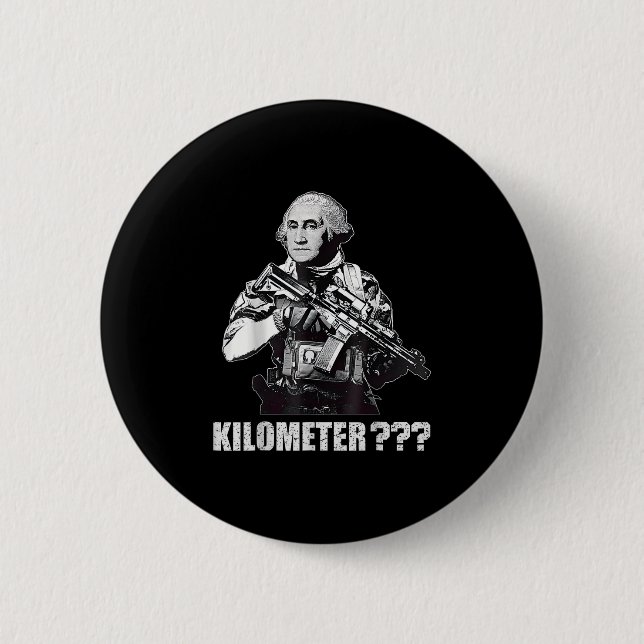 What Is A Kilometer George Washington Meme Funny 4 Button (Front)