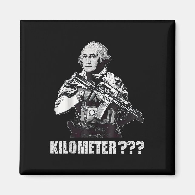 What Is A Kilometer George Washington Meme Funny 4 Magnet (Front)