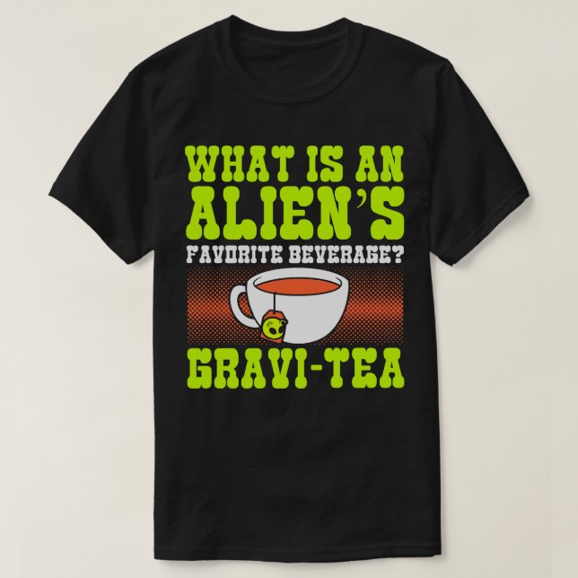 What Is An s Favorite Beverage Gravitea T-Shirt (Design Front)