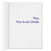 What is an Uncle? You. You is an Uncle. (Inside (Right))