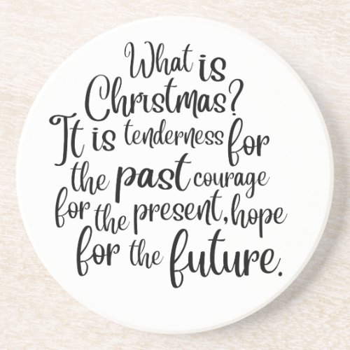 What is Christmas It is tenderness for the past  Coaster