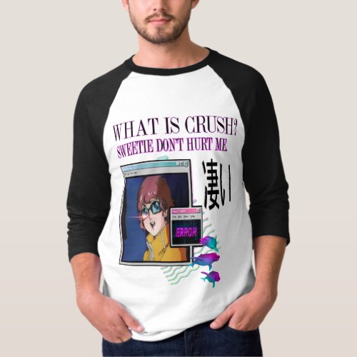 WHAT IS CRUSH SWEETIE DONT HURT ME T_Shirt