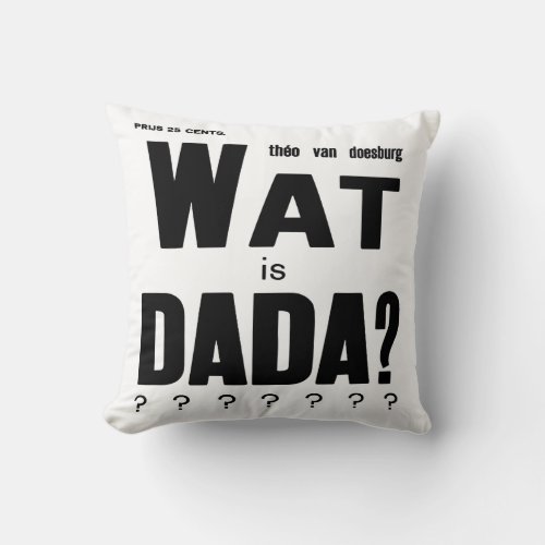 WHAT IS DADA BY THEO van DOESBURG ART COVER Throw Pillow