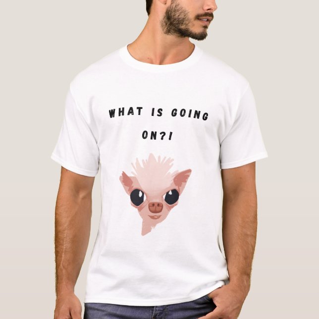 What Is Going On?! T-Shirt (Front)