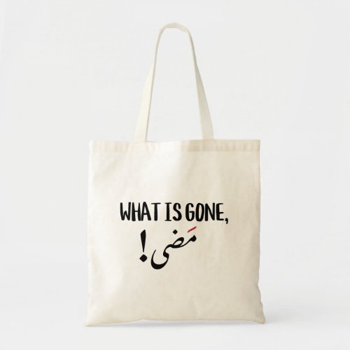What is Gone is Gone in Arabic Tote Bag