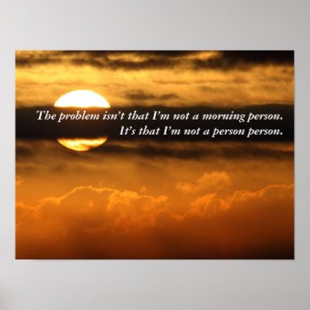 What Is Good About Seeing You This Morning? 2 Poster by disgruntled_genius at Zazzle