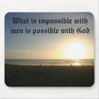 What is impossible with men is possible with God Mouse Pad