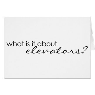 What is it about elevators? cards