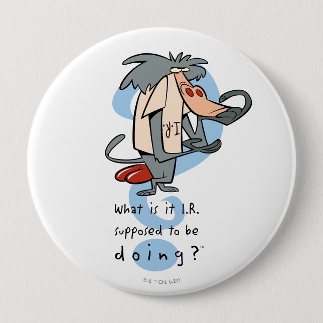What is it I.R. Supposed To Be Doing?™ Button (Front)
