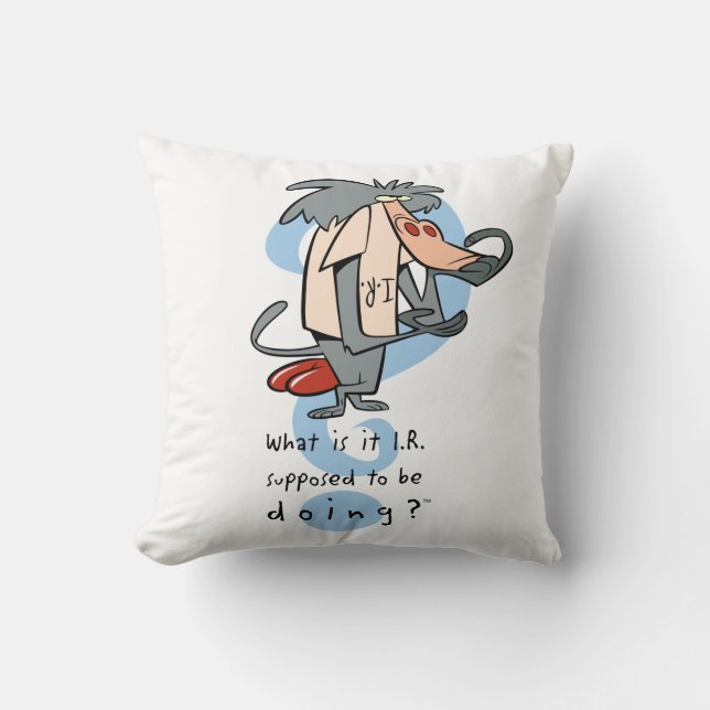 What is it I.R. Supposed To Be Doing?™ Throw Pillow (Front)