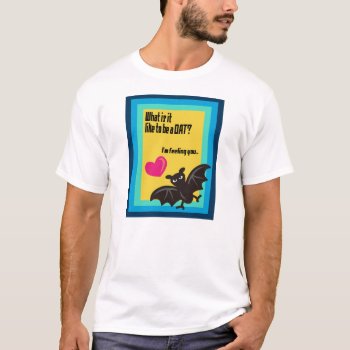 What Is It Like To Be A Bat? T-shirt by BATKEI at Zazzle