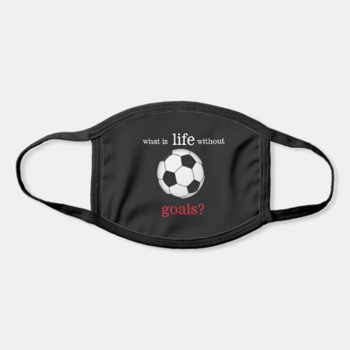 What is Life Without Goals Soccer Ball Face Mask