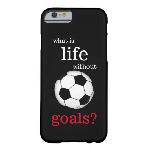 What is Life Without Goals Soccer Cell Phone Case