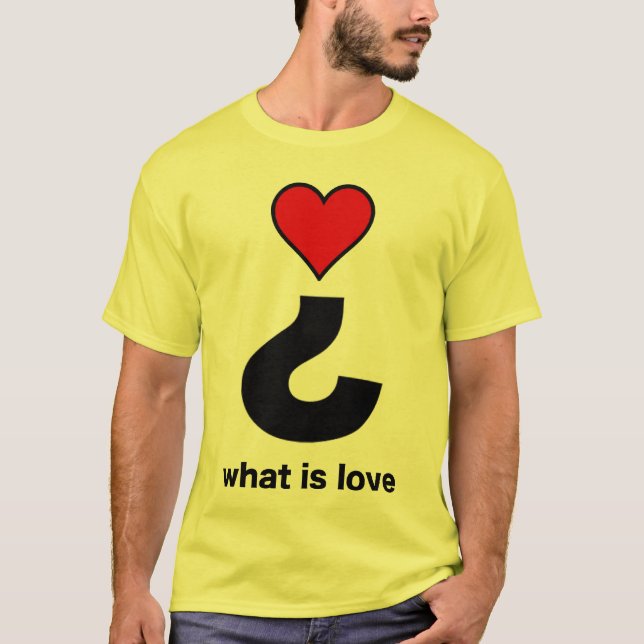 What is Love? T-Shirt (Front)