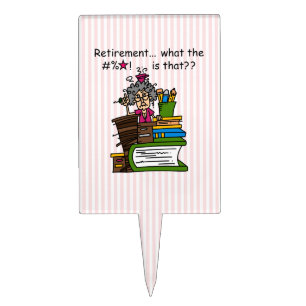 What is Retirement Humor Cake Topper