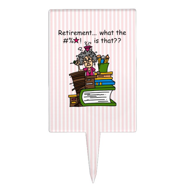 What is Retirement Humor Cake Topper (Front)