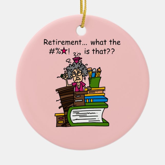 What is Retirement Humor Ceramic Ornament (Front)