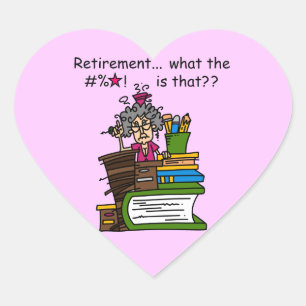 What is Retirement Humor Heart Sticker