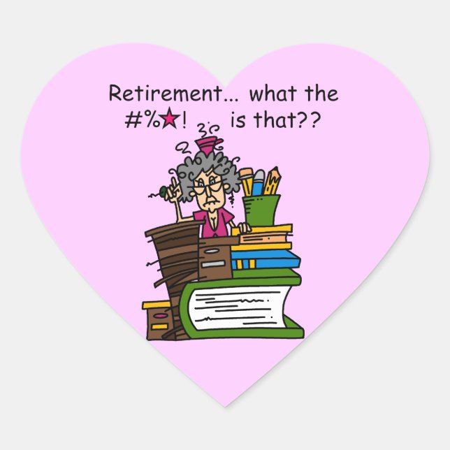 What is Retirement Humor Heart Sticker (Front)