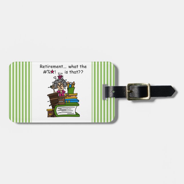 What is Retirement Humor Luggage Tag (Front Horizontal)