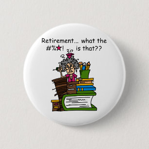 What is Retirement Humor Pinback Button