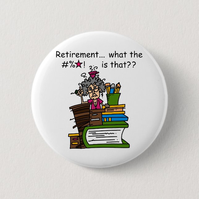 What is Retirement Humor Pinback Button (Front)