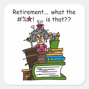 What is Retirement Humor Square Sticker
