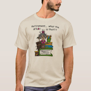 What is Retirement Humor T-Shirt
