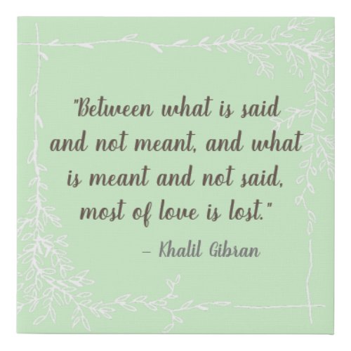 What Is Said and Meant Khalil Gibran Pastel Green Faux Canvas Print