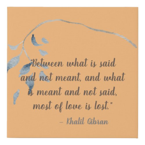 What Is Said and Meant Khalil Gibran Quote Faux Canvas Print