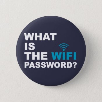What Is The Wifi Password Funny Button by spacecloud9 at Zazzle