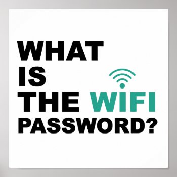 What Is The Wifi Password Funny Poster by spacecloud9 at Zazzle