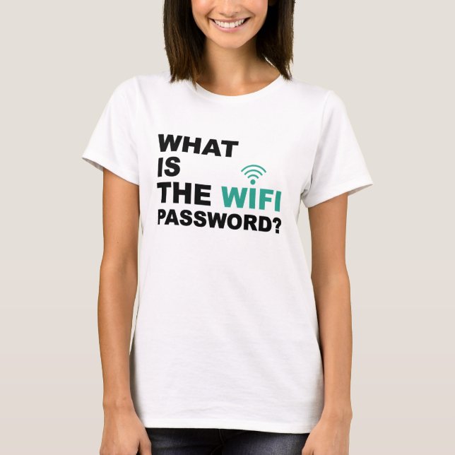 What is the WIFI Password Funny T-Shirt (Front)