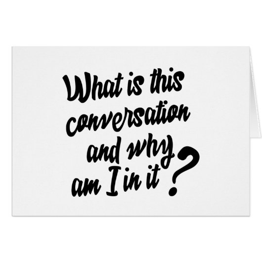 What is this Conversation and Why am I in it? (Front Horizontal)