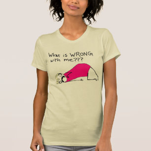 What is wrong with me t-shirt