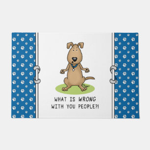What is Wrong with You People? Funny irritated dog Doormat