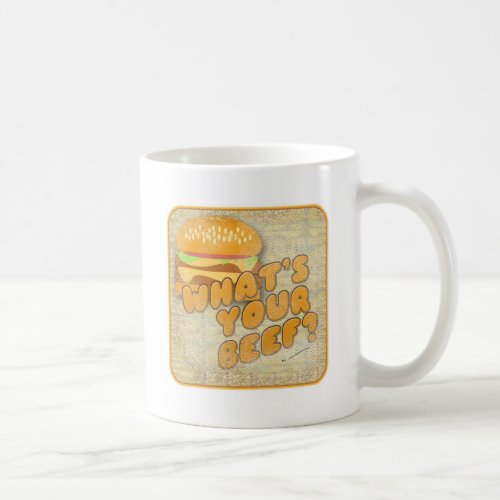 What Is Your Beef Funny Burger Cartoon Quote Art Coffee Mug