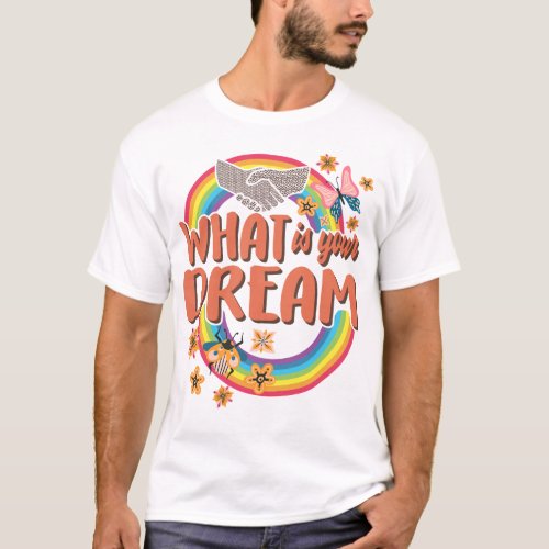 What Is Your Dream Martin Luther King Jr MLK T_Shirt
