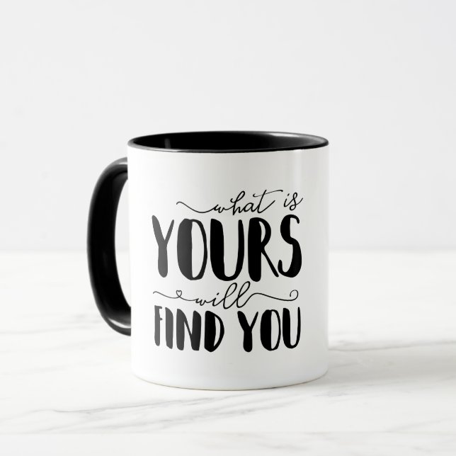 What Is Yours Will Find You Typography Mug (Front Left)