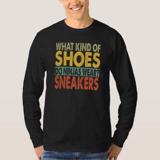 What Kind Of Shoes Do Ninjas Wear  Dad Jokes  1 T-Shirt
